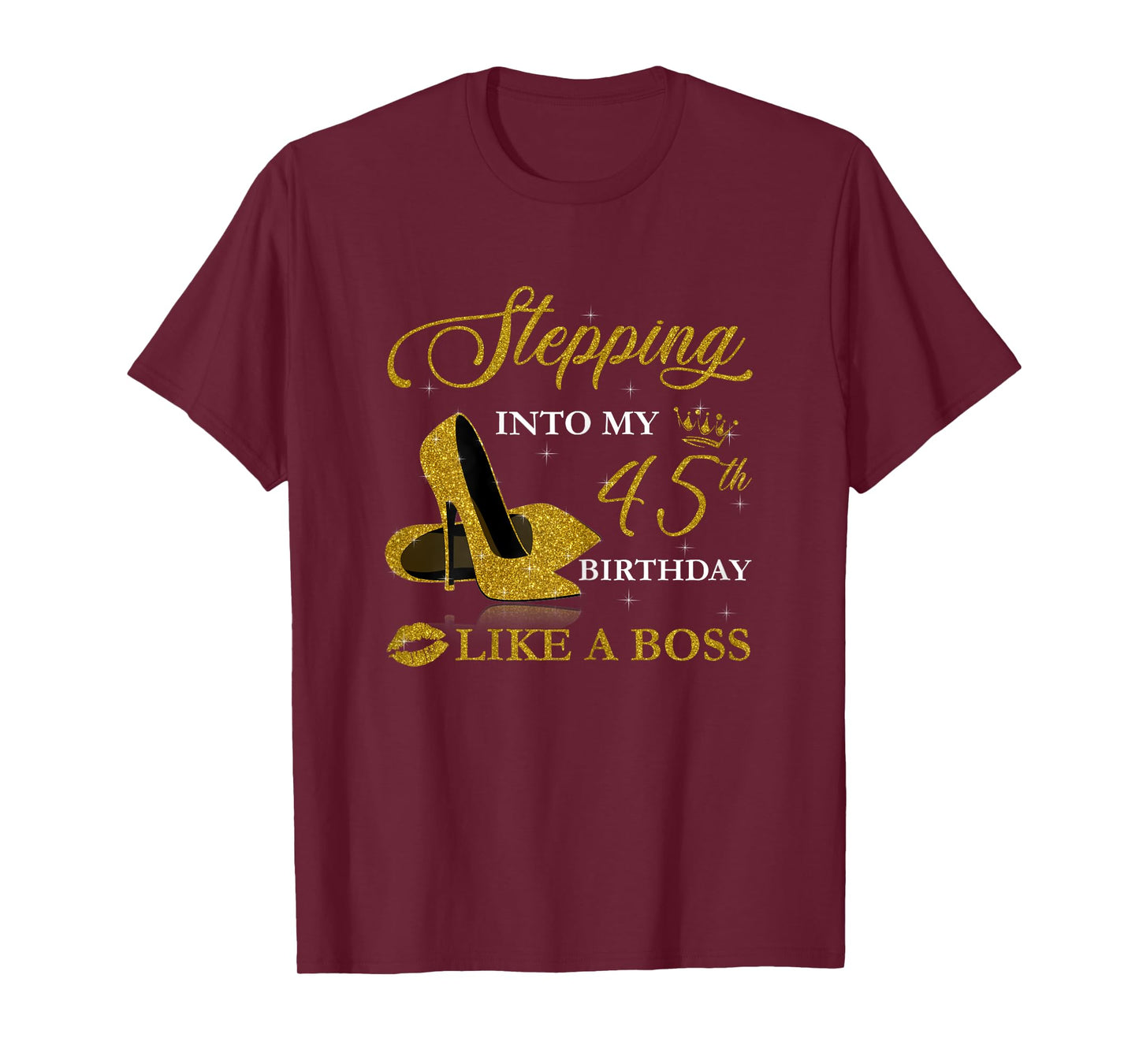 Stepping Into My 45th Birthday Like A Boss For 45 Years Old T-Shirt