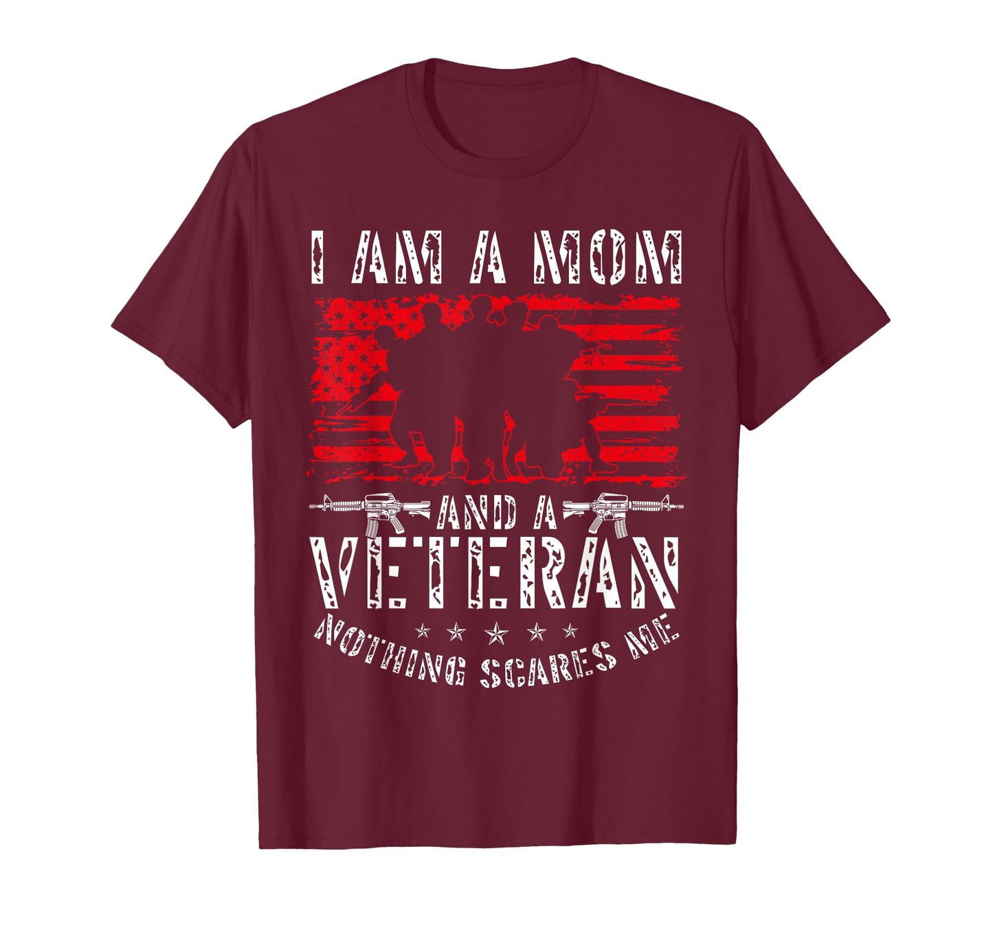 I Am A Mom And A Veteran Nothing Scares Me Veteran T-Shirt