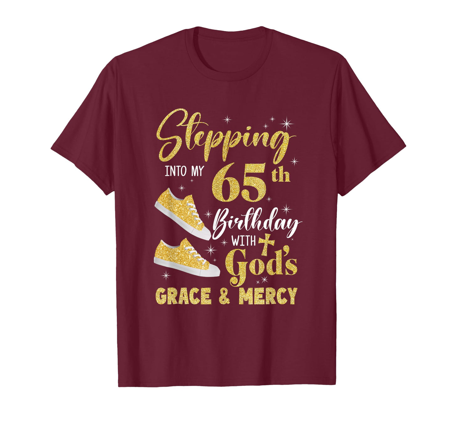 Stepping Into My 65Th Birthday With Gods Grace And Mercy T-Shirt