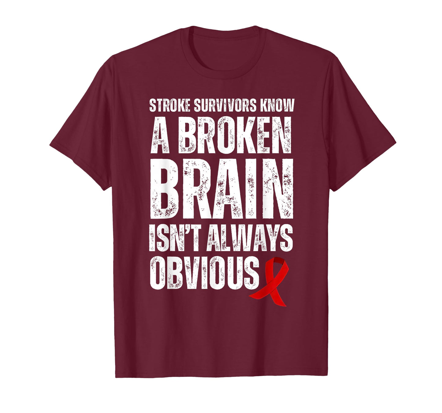 Stroke Survivors Know A Broken Brain Isn't Always Obvious T-Shirt