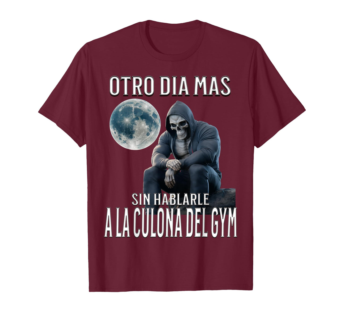 Otro dia mas sin hablarle a la del gym: Calacas chidas gym T-Shirt