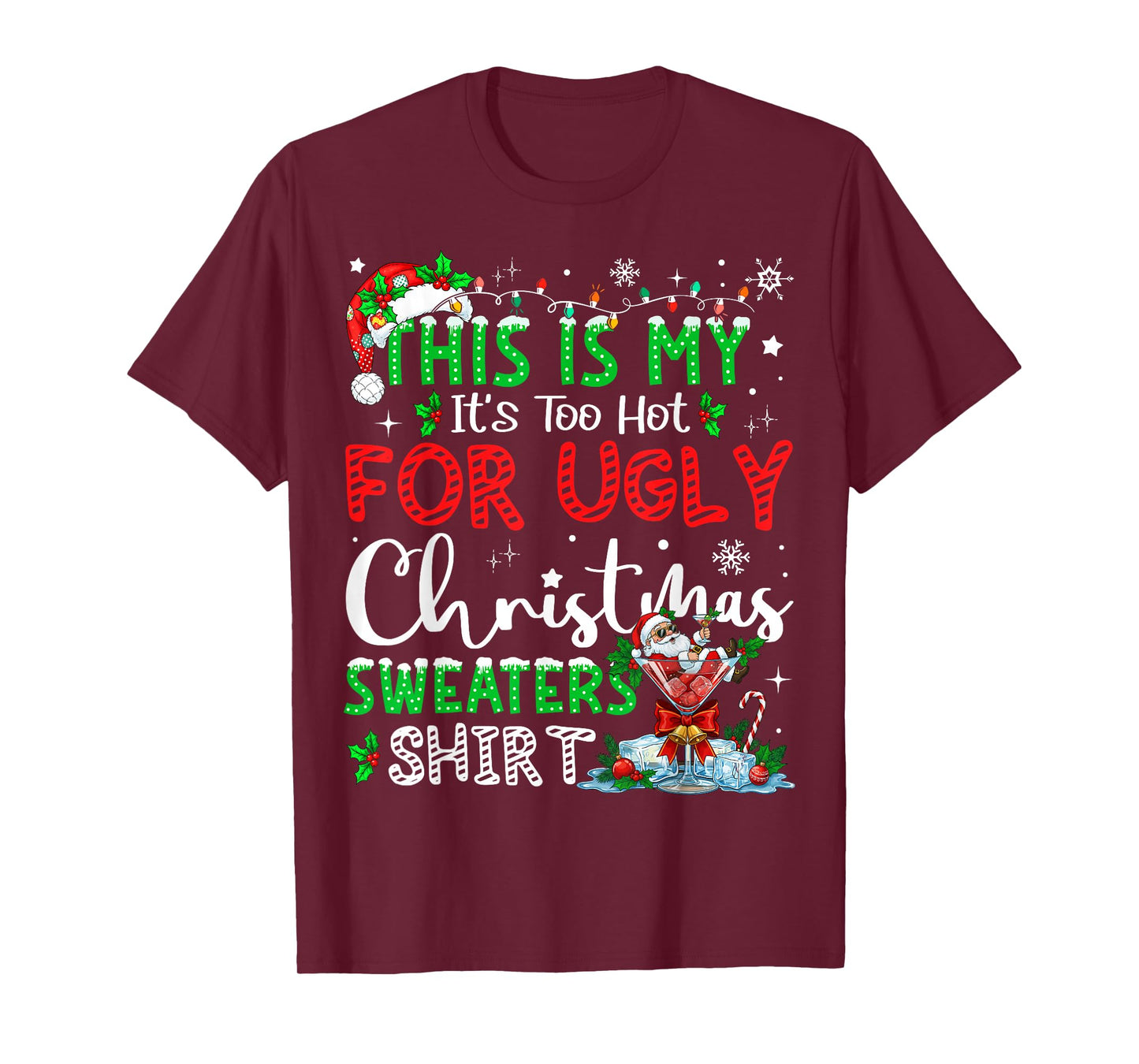 Its Too Hot for Ugly Christmas Sweaters Funny Xmas PJs Men T-Shirt
