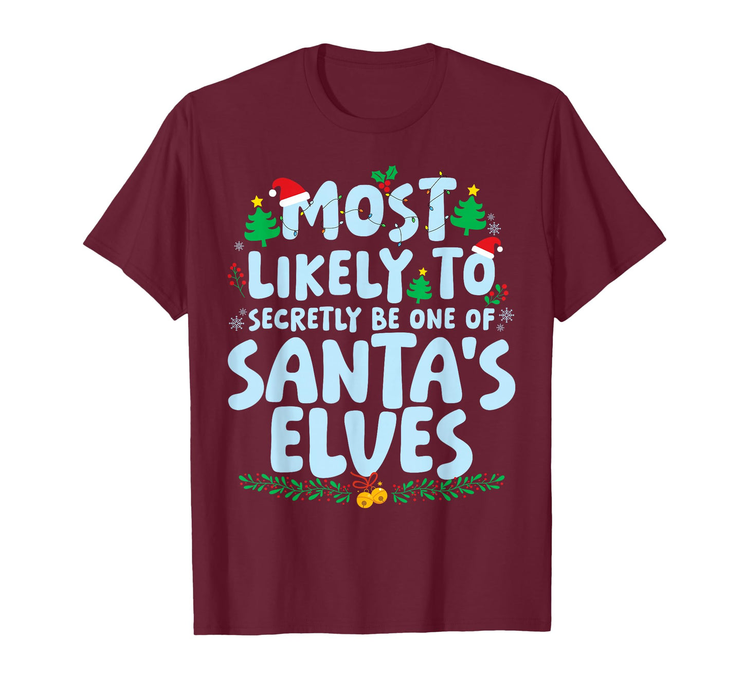 Most Likely to Secretly One of Santa's Elves Xmas Holiday T-Shirt