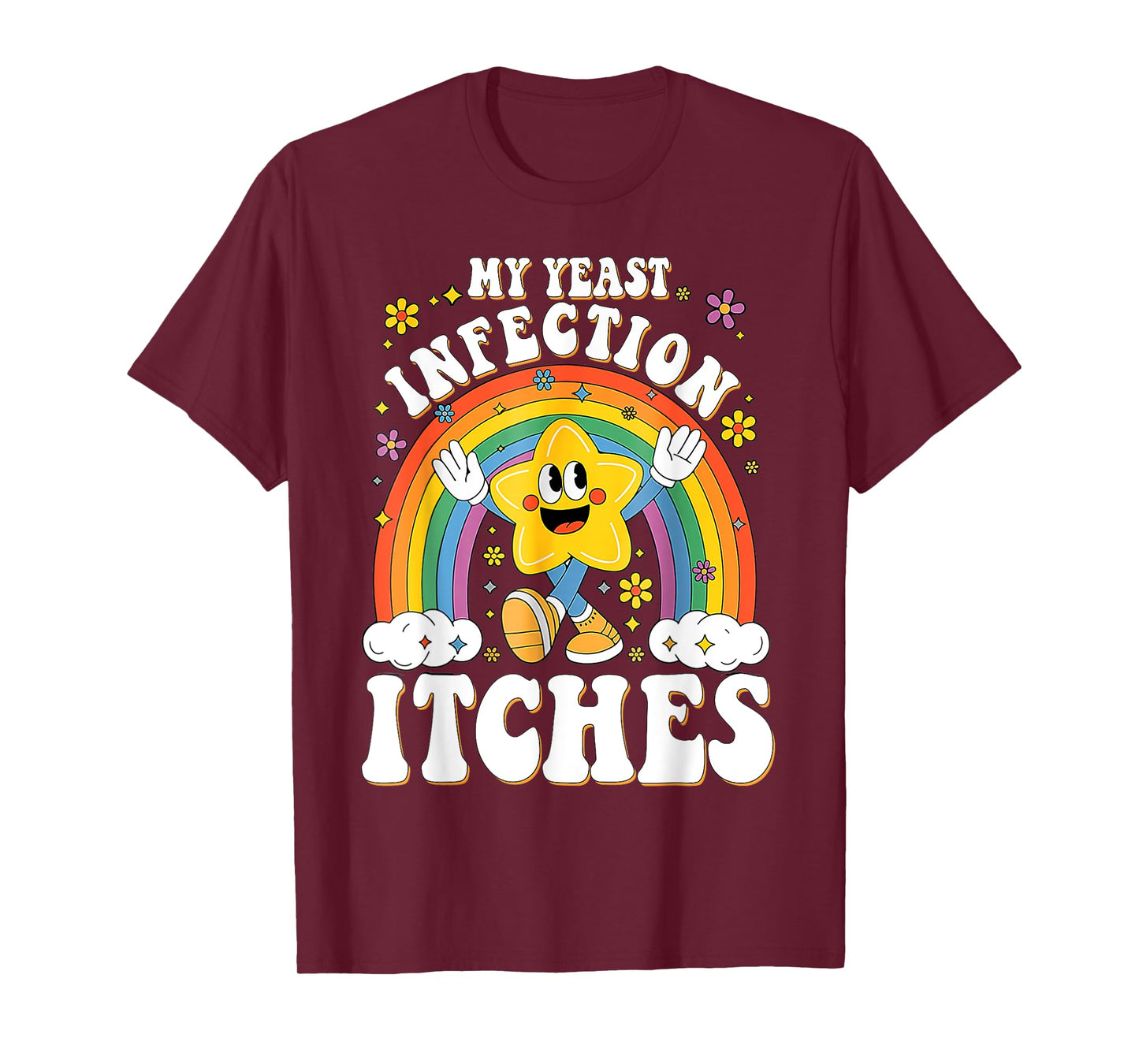 Funny Meme My Yeast Infection Itches Weird Humor Offensive T-Shirt