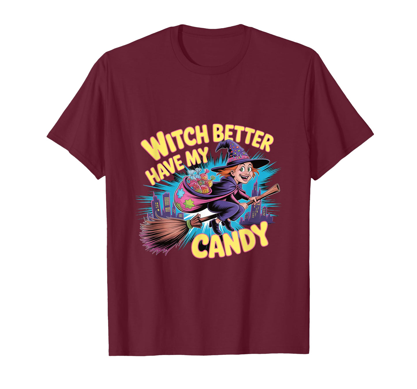 Witch Better Have My Candy - Flying Witch Broom Halloween T-Shirt