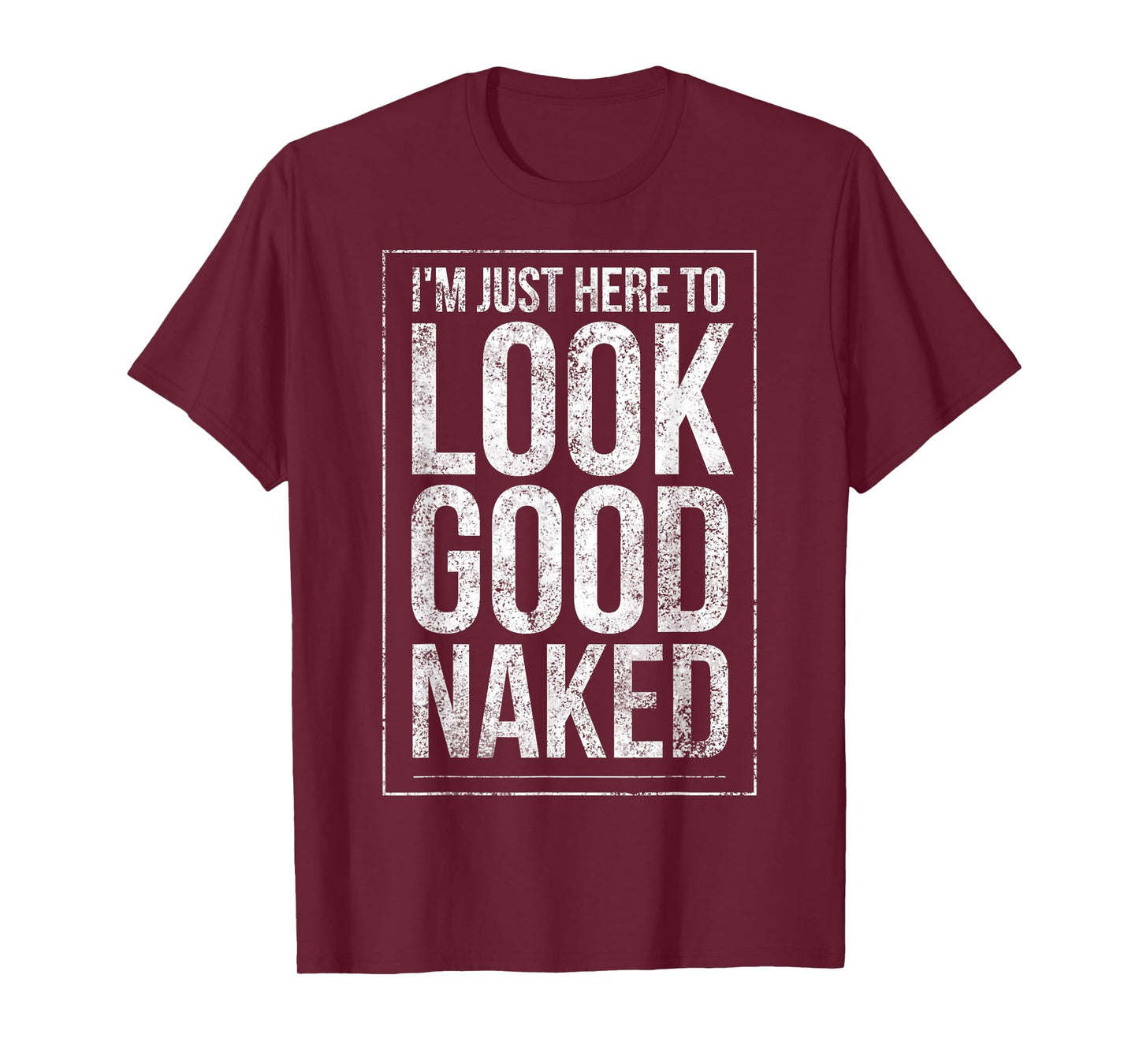 Funny Gym Workout Look Good Naked Sexy Fitness Bodybuilder T-Shirt