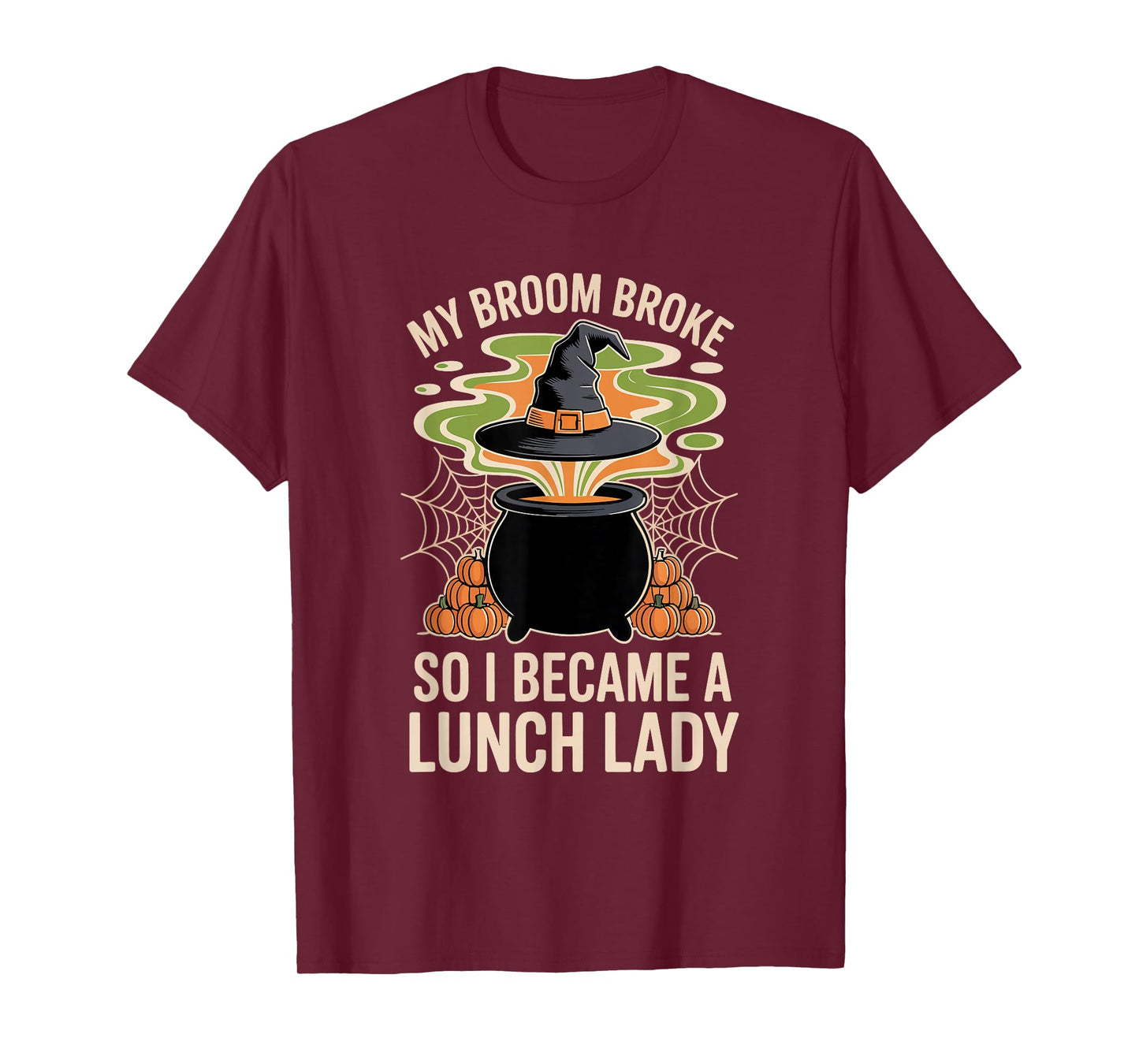 My Broom Broke So I Became a Lunch Lady Funny Halloween T-Shirt