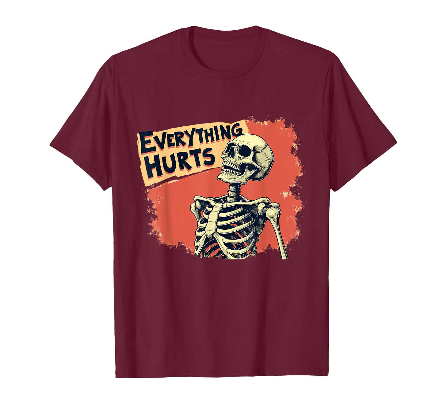 Everything Hurts Skeleton Vintage Funny Humor T-Shirt