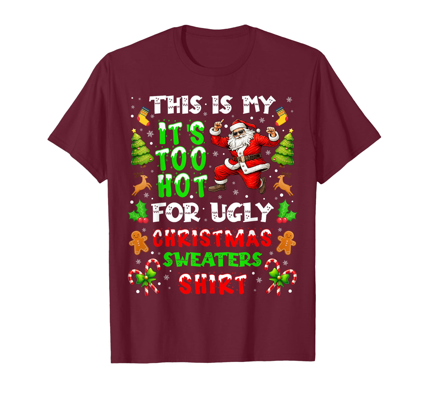 Funny It is Too Hot for Ugly Christmas Sweater Xmas Pajamas T-Shirt