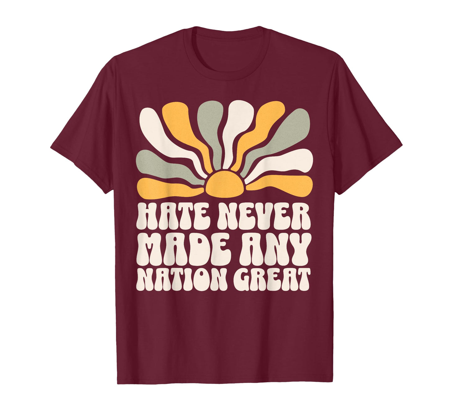 Hate Never Made Any Nation Great T-Shirt