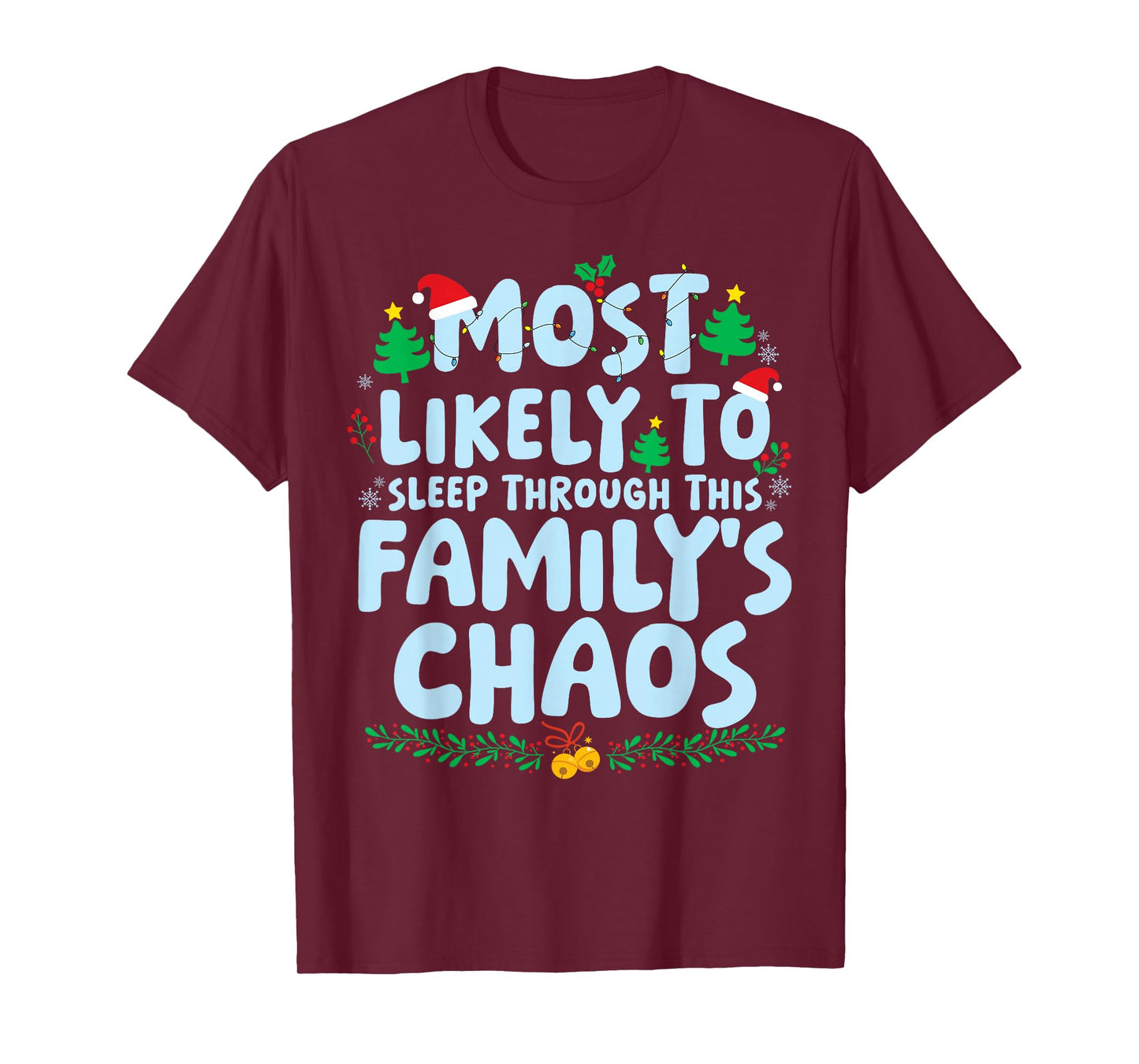 Most Likely to Sleep Through This Familys Chaos Xmas Holiday T-Shirt