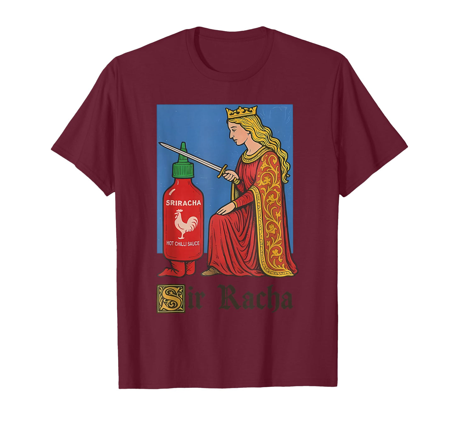 Funny Medieval Sriracha Hot Sauce Pun for Everyone T-Shirt