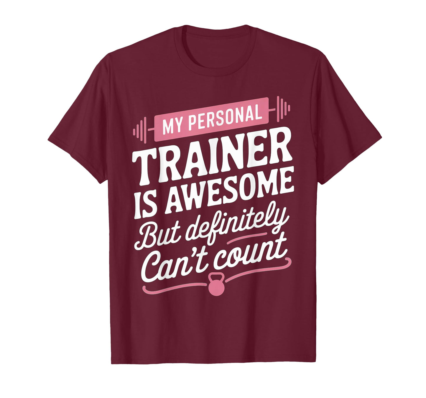 My Personal Trainer is Awesome but Can't Count Funny Gym T-Shirt