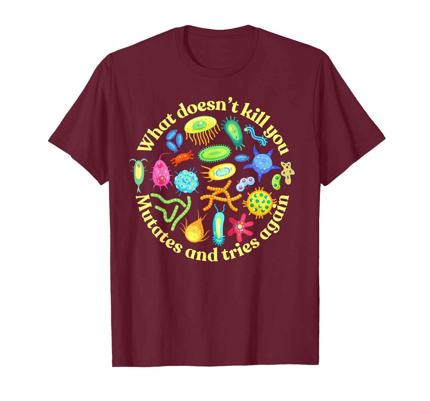 bacteria mutates and tries again, funny science microbiology T-Shirt