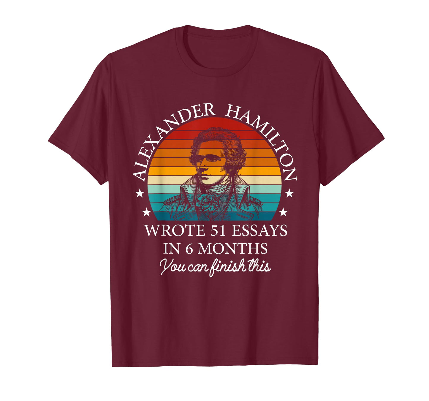 Vintag Alexander Hamilton Wrote 51 Essays In 6 Months T-Shirt