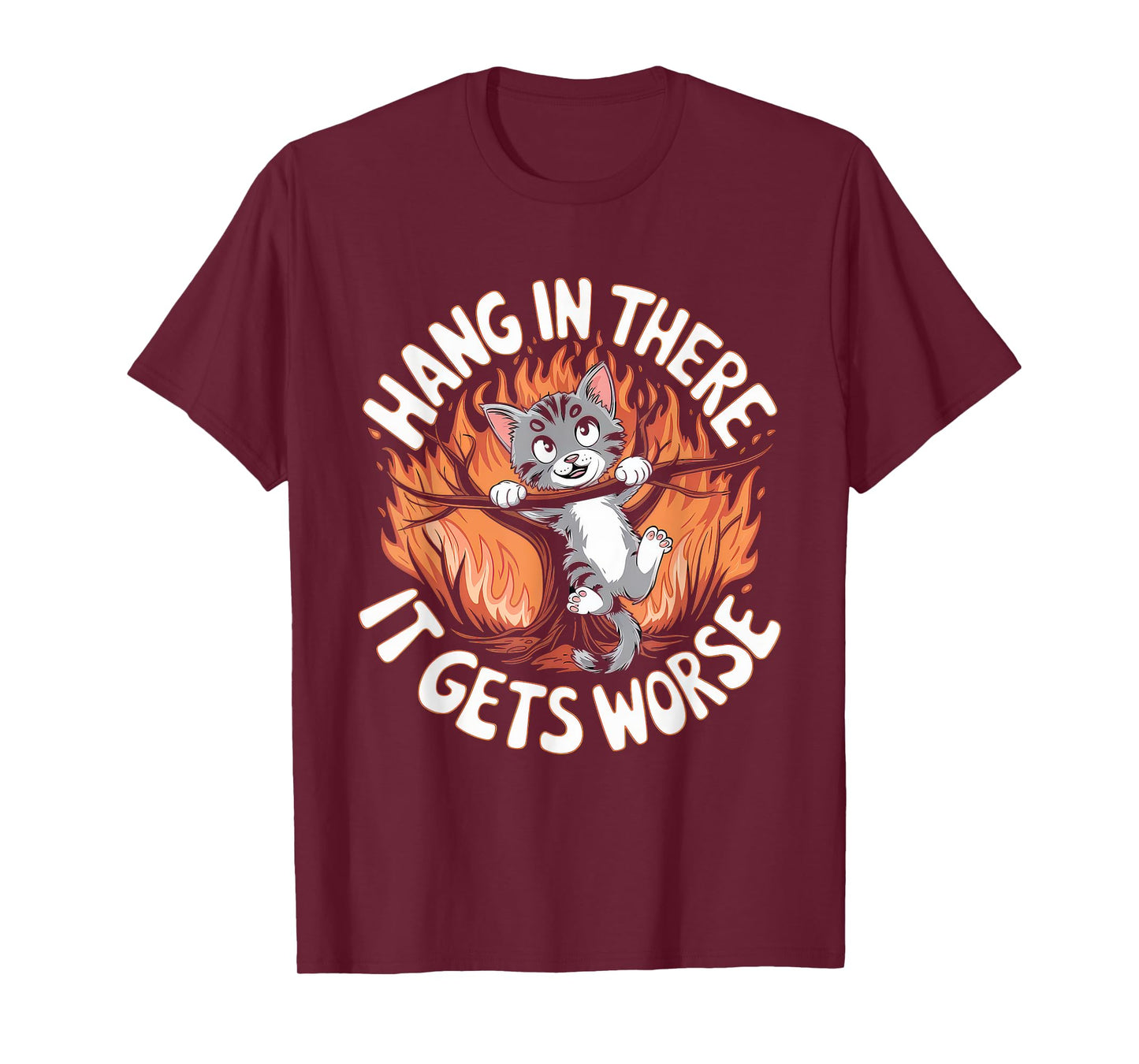 Hang In There It Gets Worse Tshirt Funny Vintage Sarcastic T-Shirt
