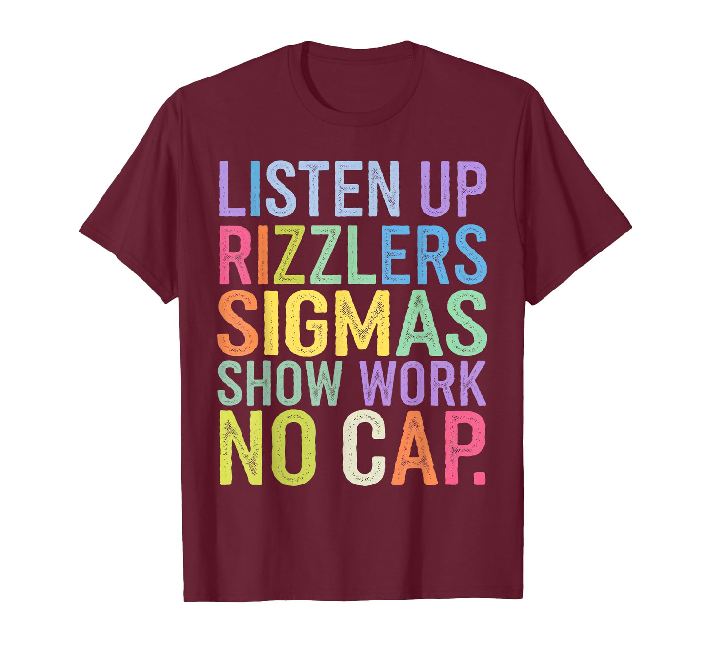 Listen Up Rizzlers Sigmas Show Work No Cap T-Shirt