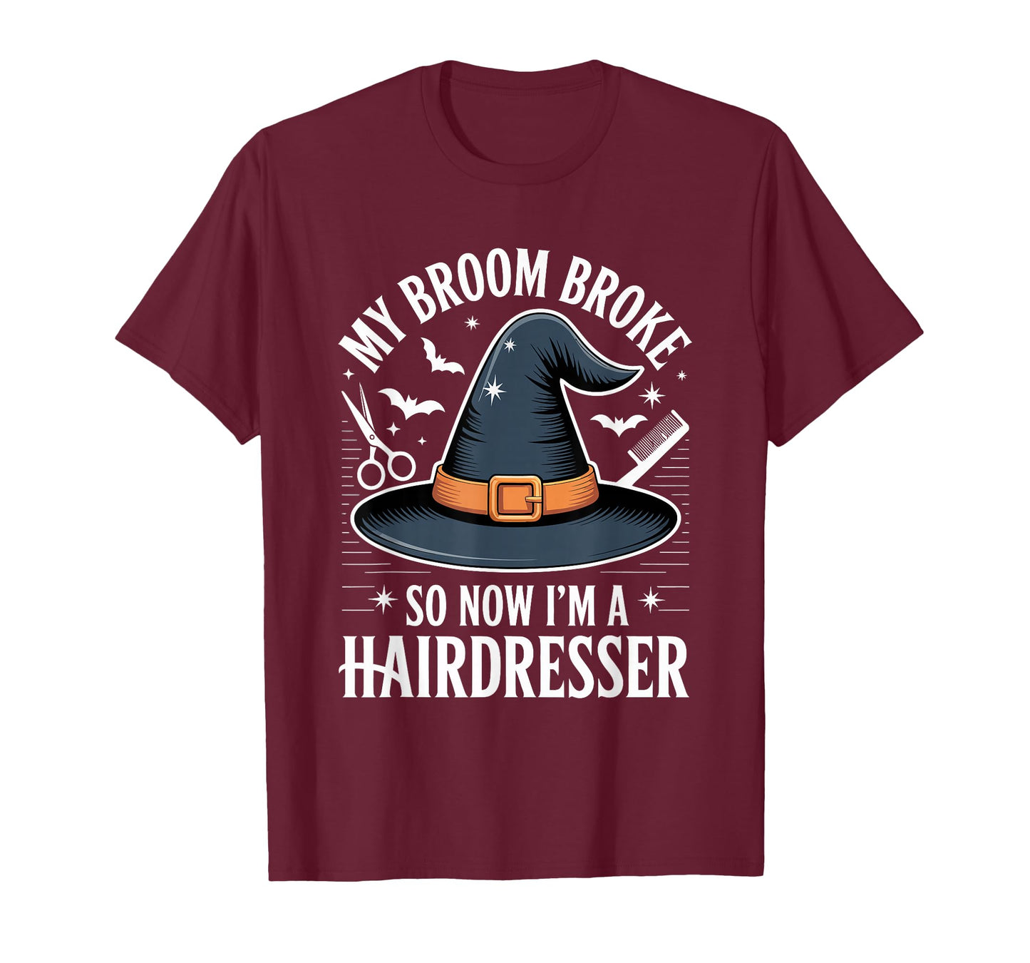 My Broom Broke So Now I Am A Hairdresser Funny Halloween T-Shirt
