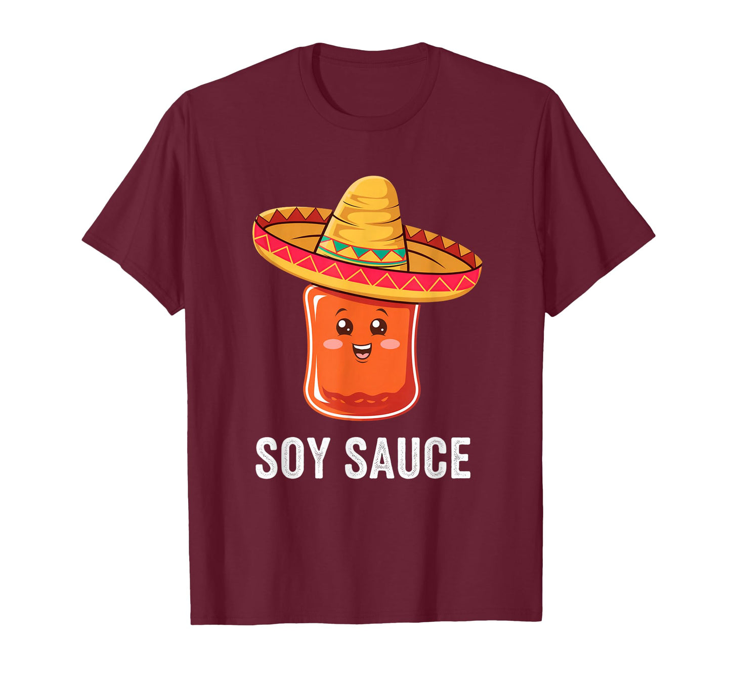 Funny Soy Sauce I Am Sauce Mexican Salsa Hot Sauce Sombrero T-Shirt