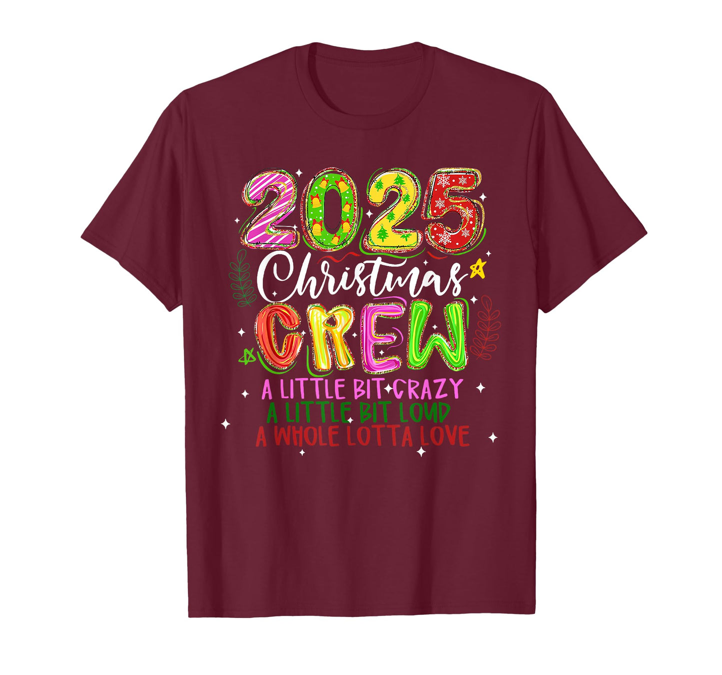 2025 Christmas Crew A Little Bit Crazy Loud Holiday Pajamas T-Shirt