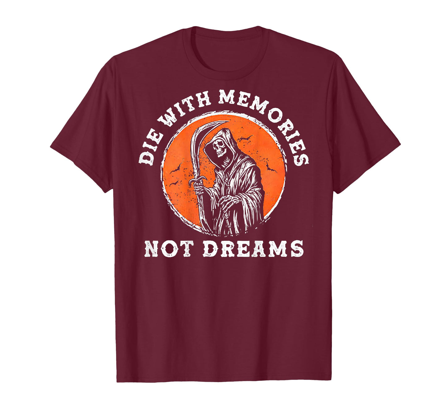 Die With Memories Not Dreams (on back) T-Shirt