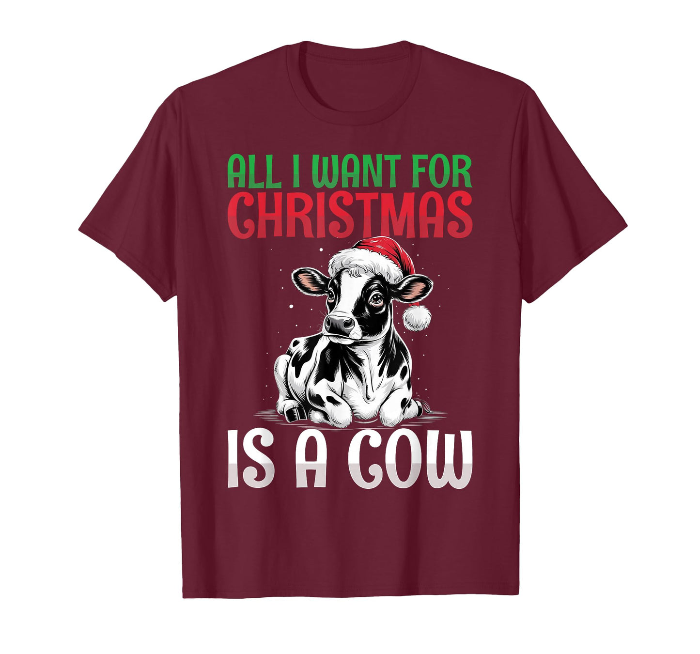 All I Want for Christmas is a Cow - Santa Hat Cow Lover T-Shirt