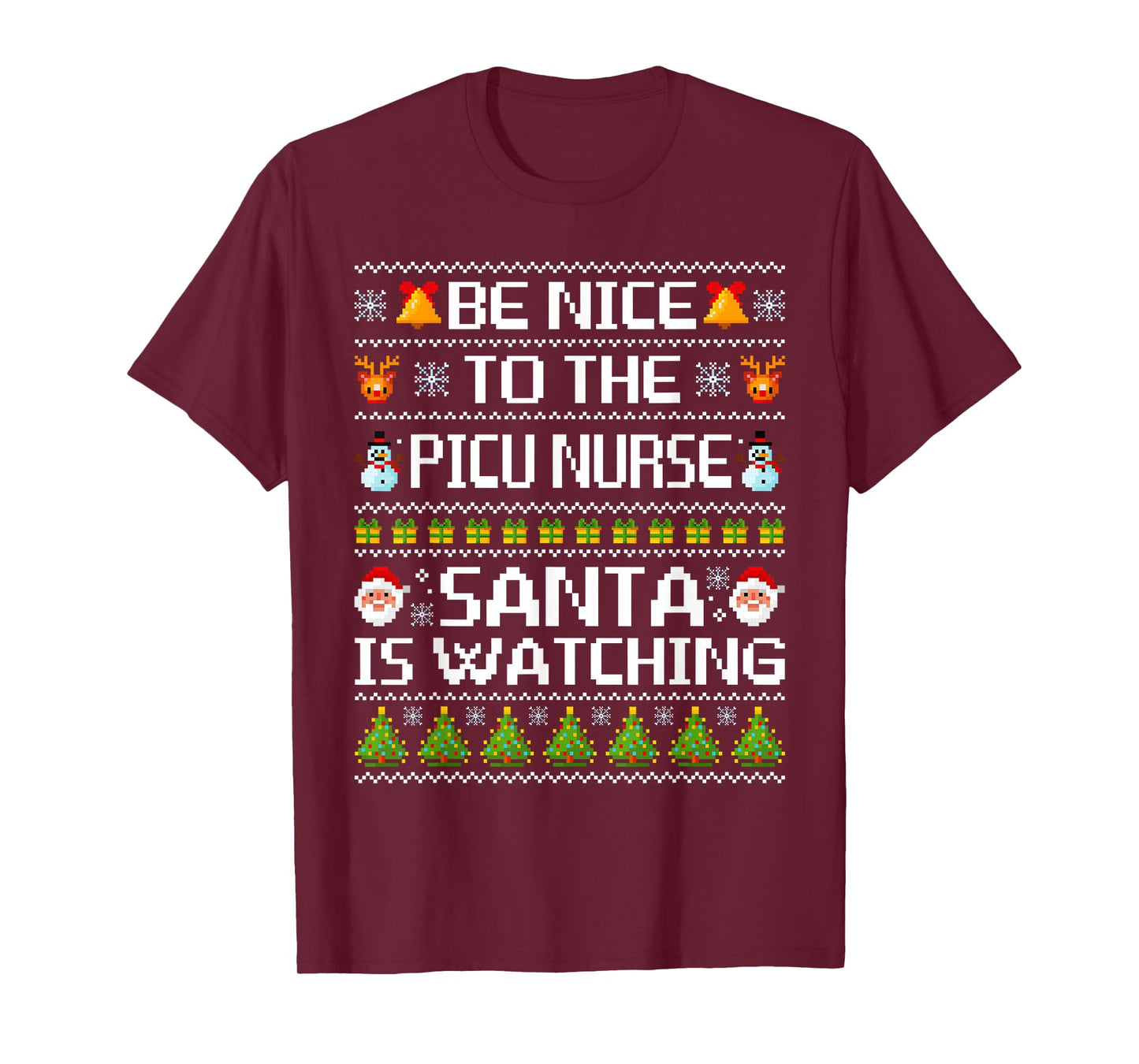 Be Nice to The PICU Nurse Santa is Watching Ugly Sweater T-Shirt
