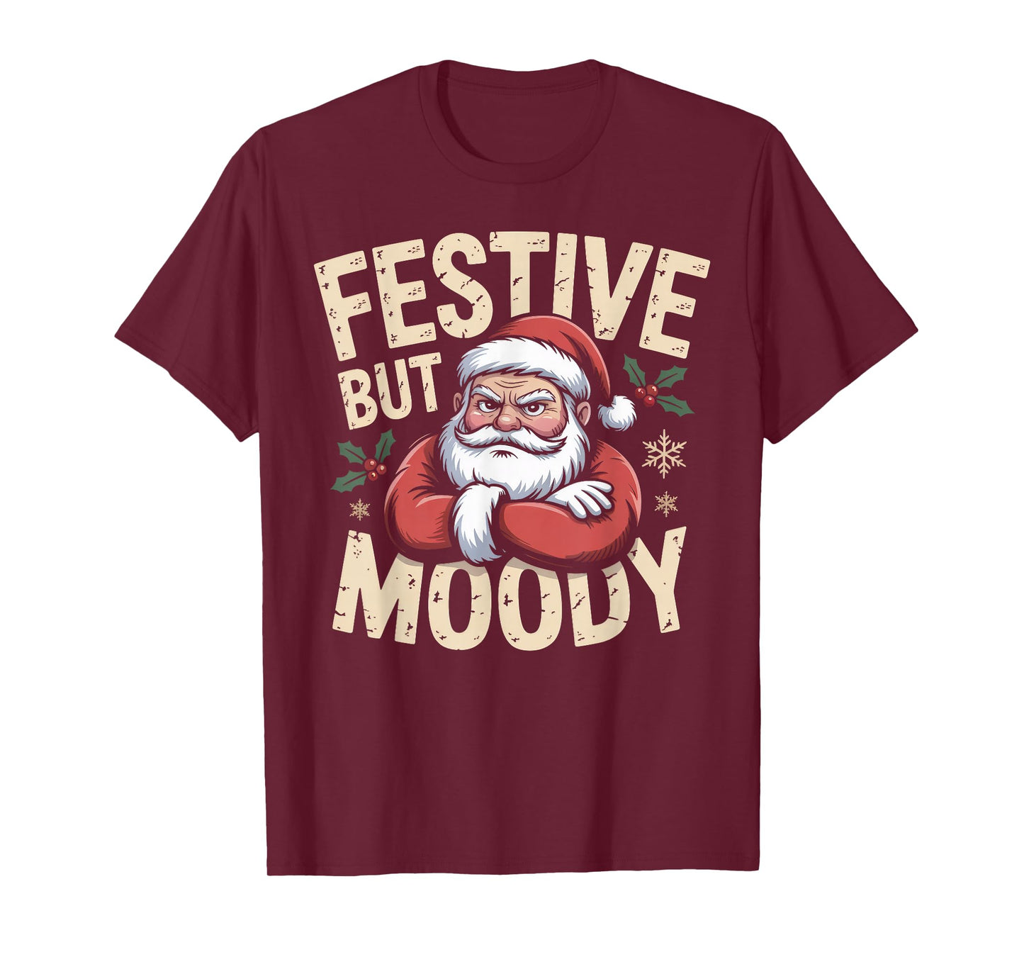 Festive but Moody Christmas Santa Funny Saying T-Shirt