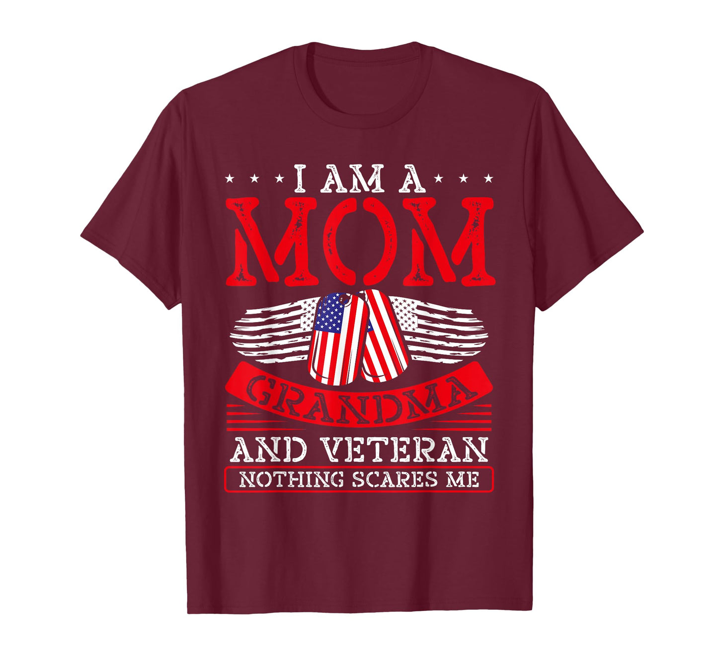 I Am A Mom Grandma And A Veteran Nothing Scares Me Veteran T-Shirt