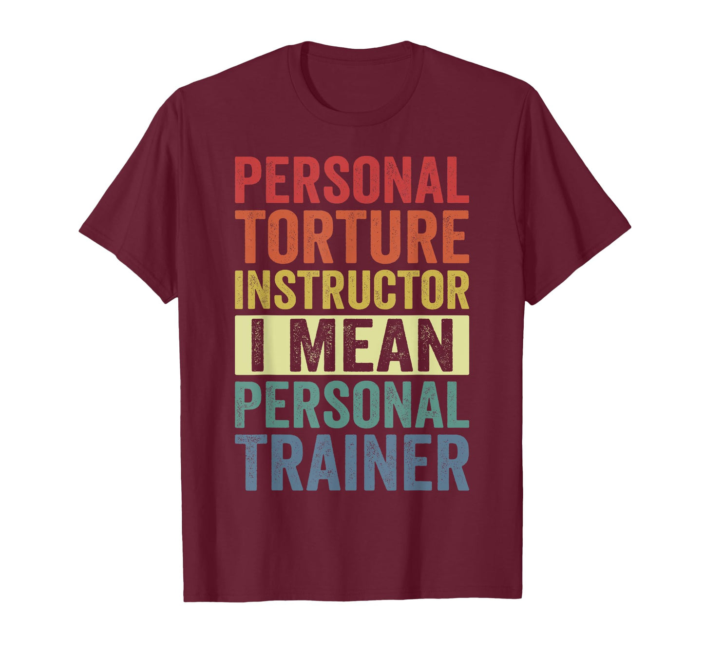 Personal Torture Instructor I Mean Personal Trainer Funny T-Shirt