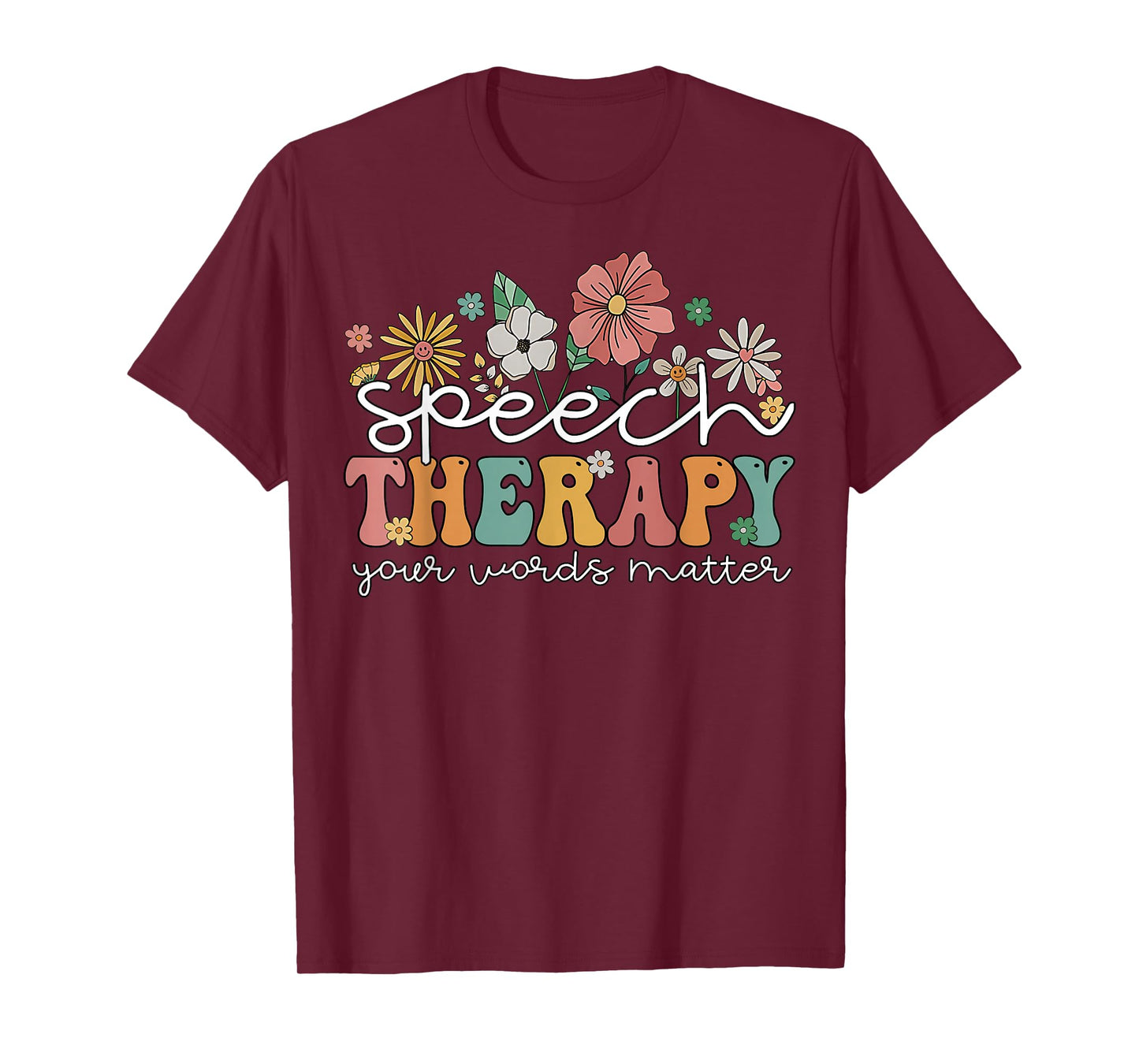 Floral Speech Therapy Your Words Matter Language Pathologist T-Shirt