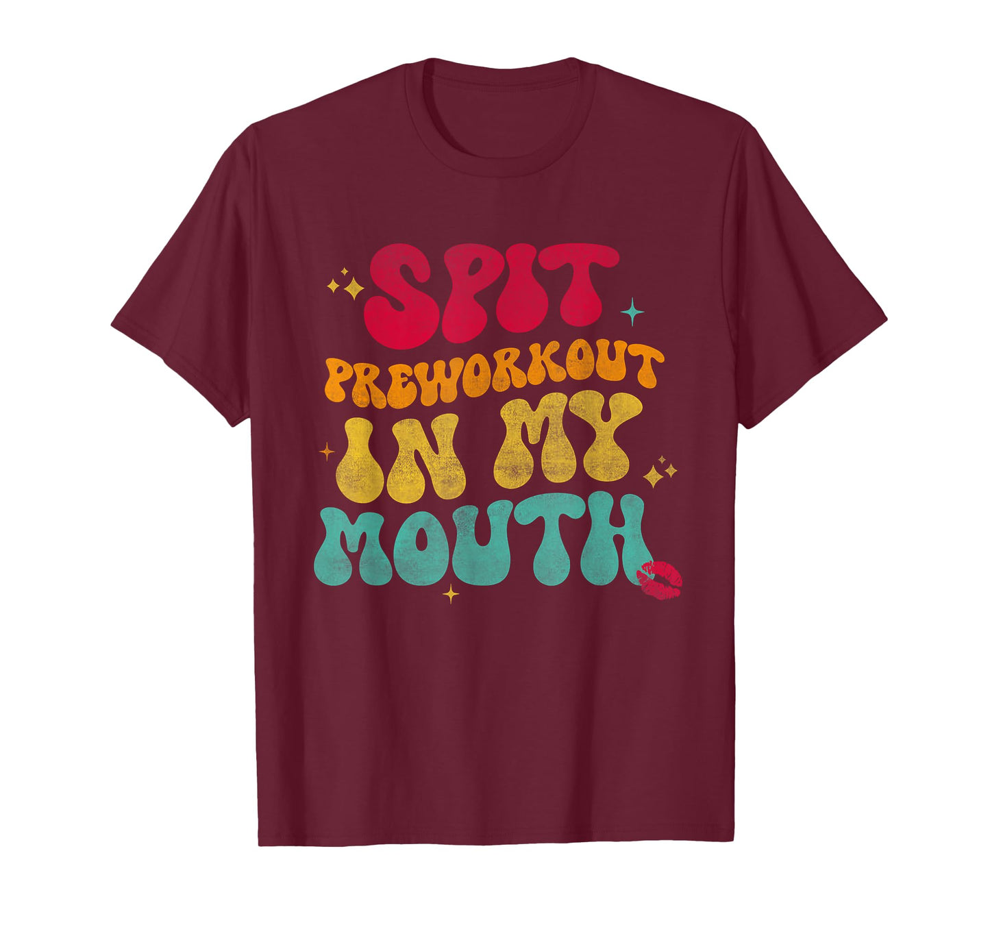 Spit Preworkout In My Mouth Funny Mens Womens T-Shirt