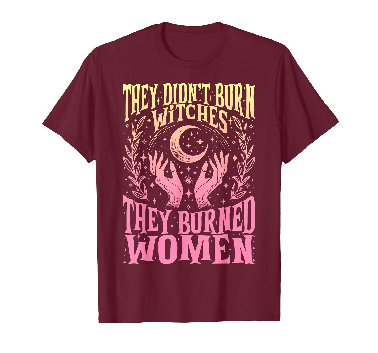They Didn't Burn Witches Women Feminism Feminist Halloween T-Shirt