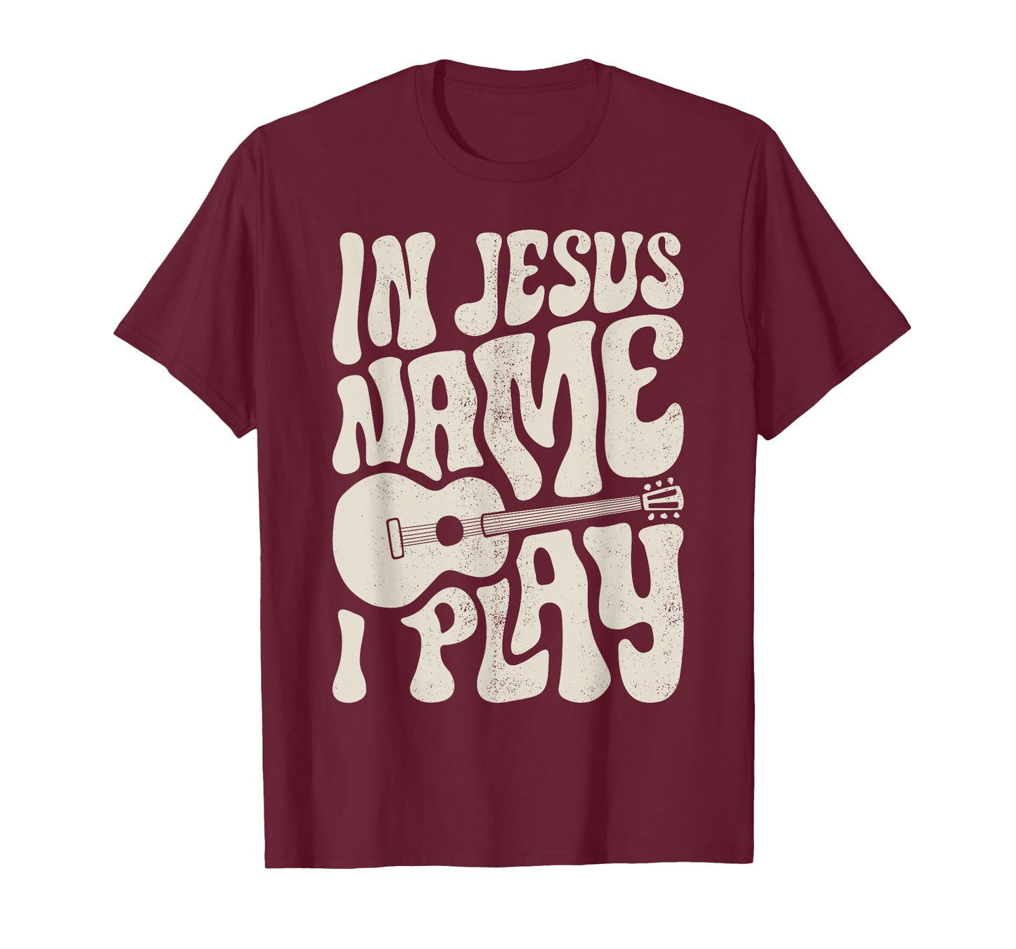 In Jesus Name Play Acoustic Guitar Guitarist Christian Music T-Shirt