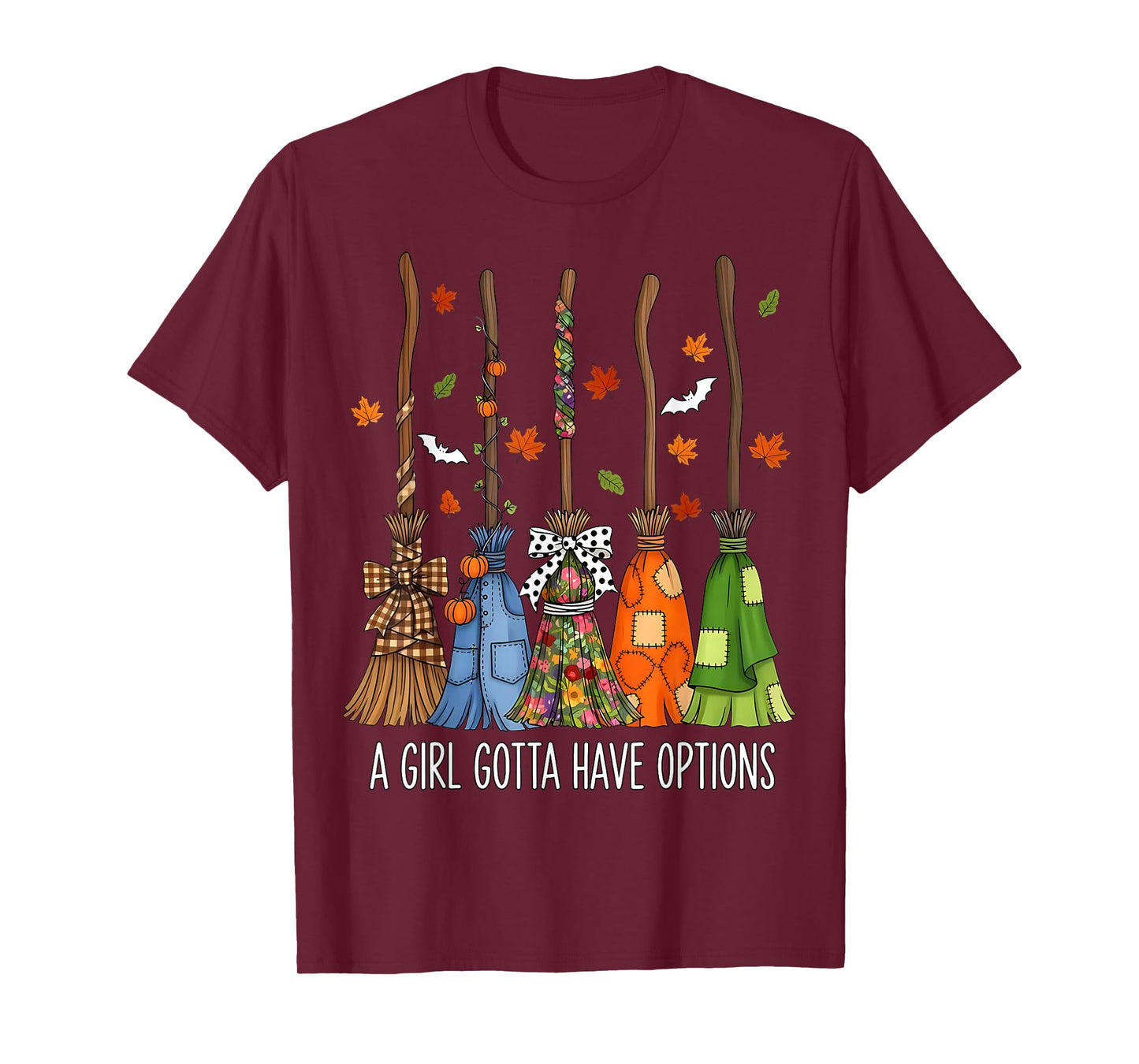 A Girl Gotta Have Options Witch Broom Fall Halloween Women T-Shirt