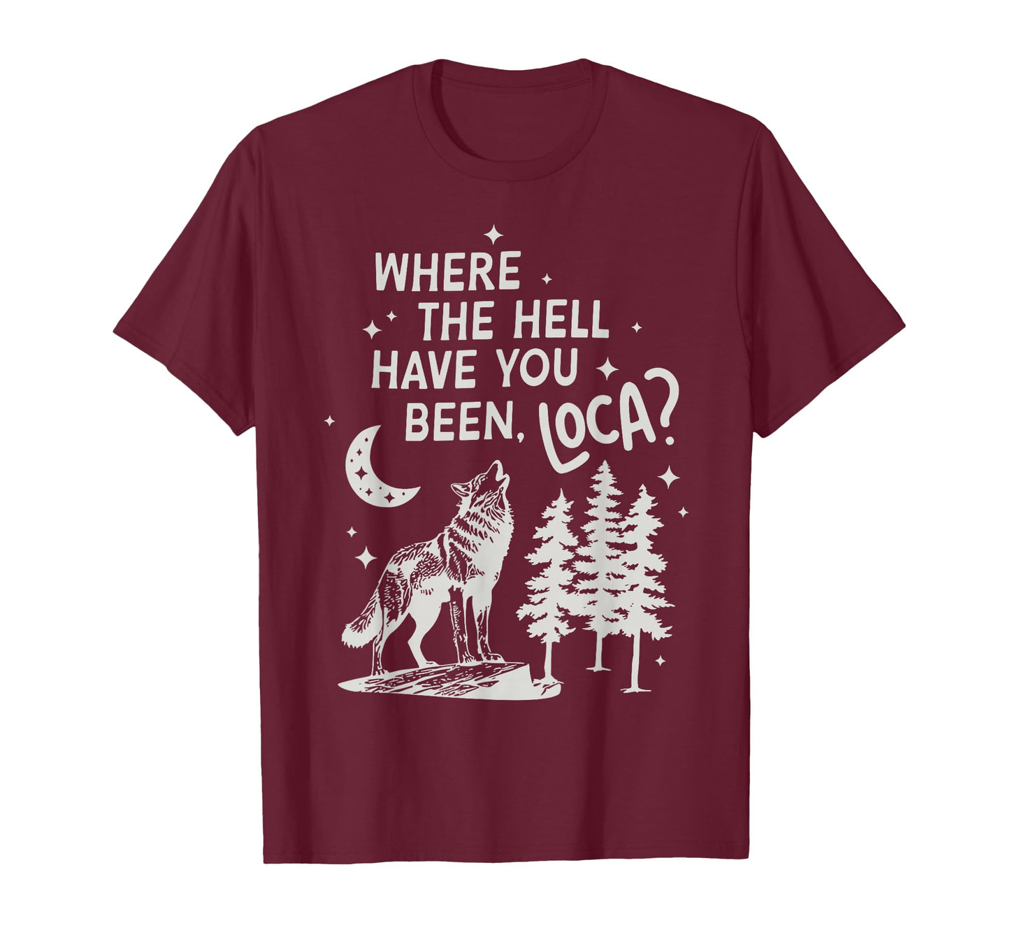 Women Men Funny Wolf Where The Hell Have You Been Loca Retro T-Shirt