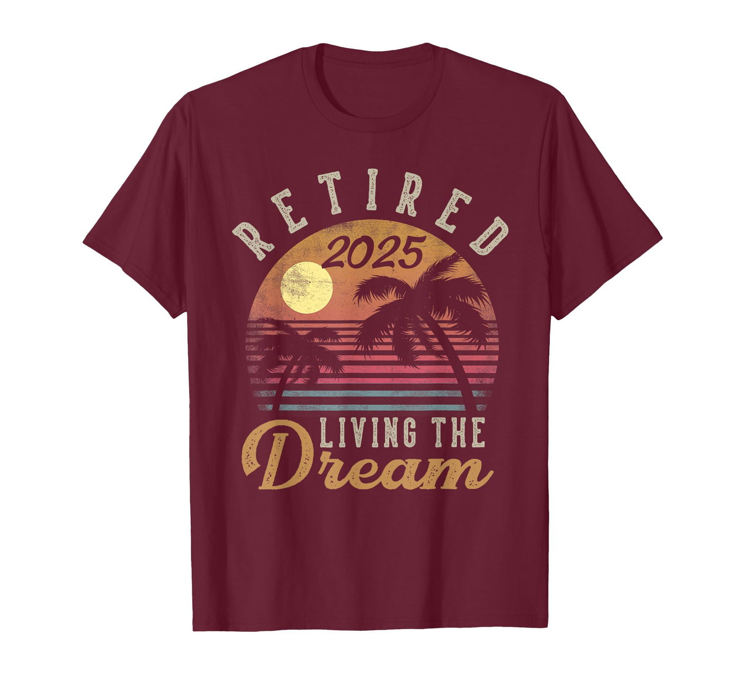 Retired 2025 Living The Dream Retirement Gifts Vintage Beach T-Shirt