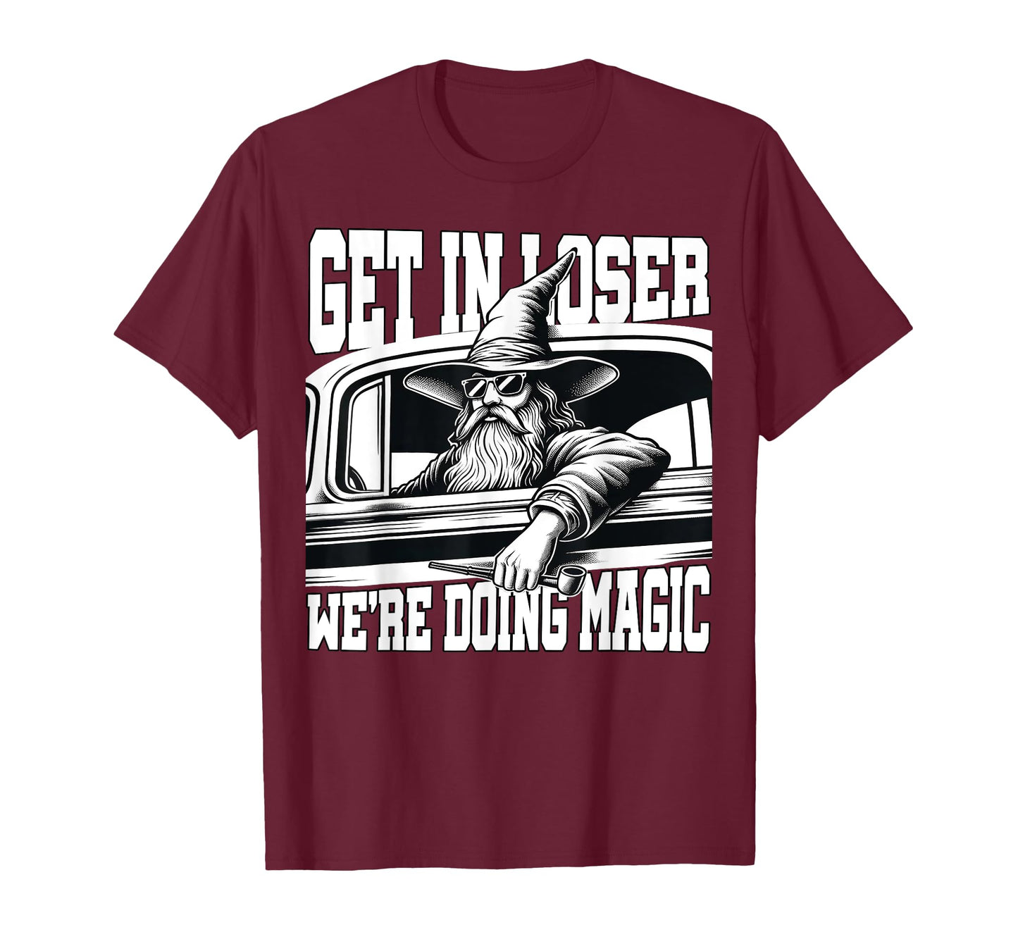 Get in Loser We're Doing Magic Wizard Car Funny Retro T-Shirt