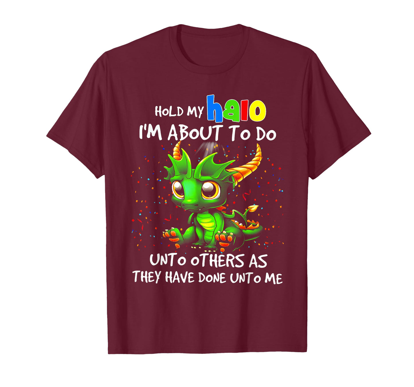Cute Dragon Hold My Halo I'm About To Do Unto Others T-Shirt