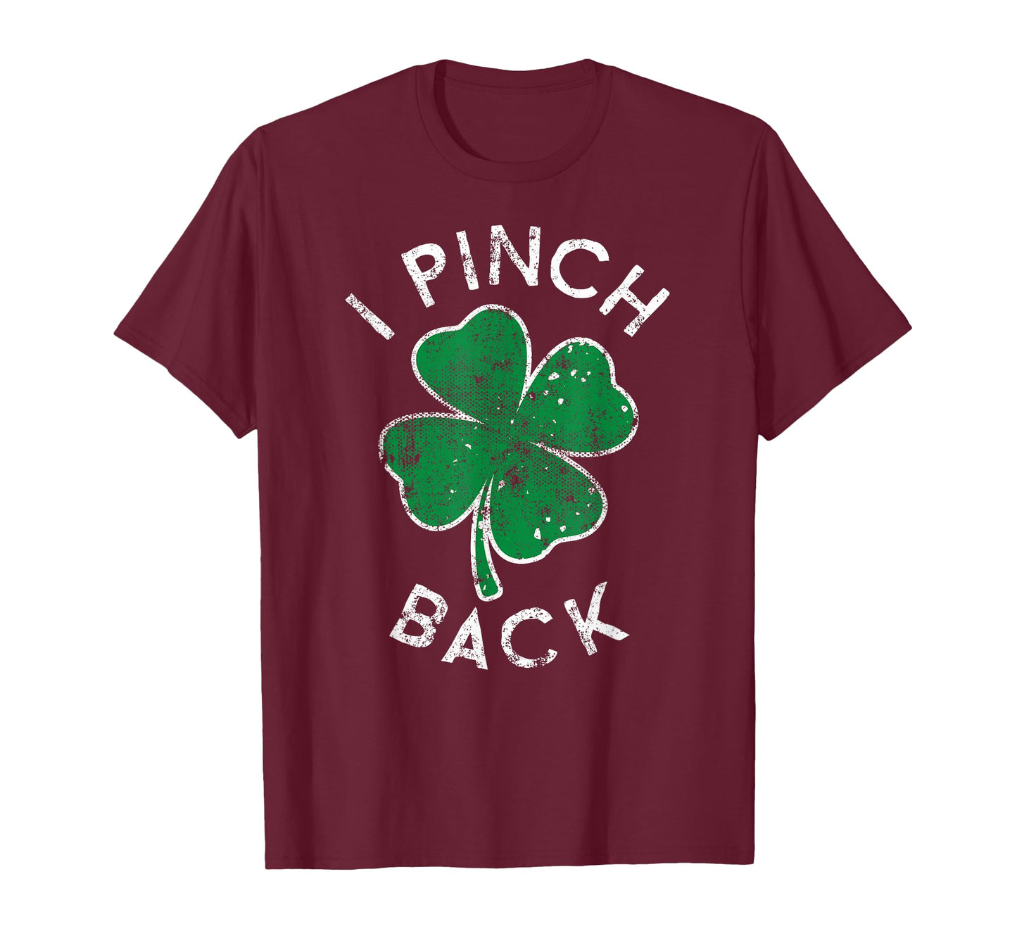 I Pinch Back Lucky Clover St. Patrick's Day Distress T-Shirt