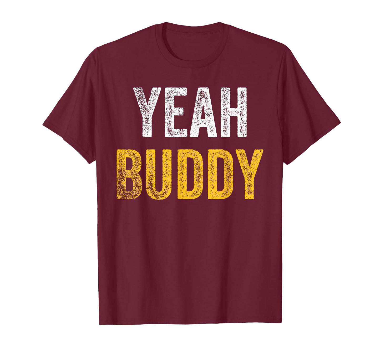 Yeah Buddy Shirt Funny Bodybuilding Saying Humor T-Shirt