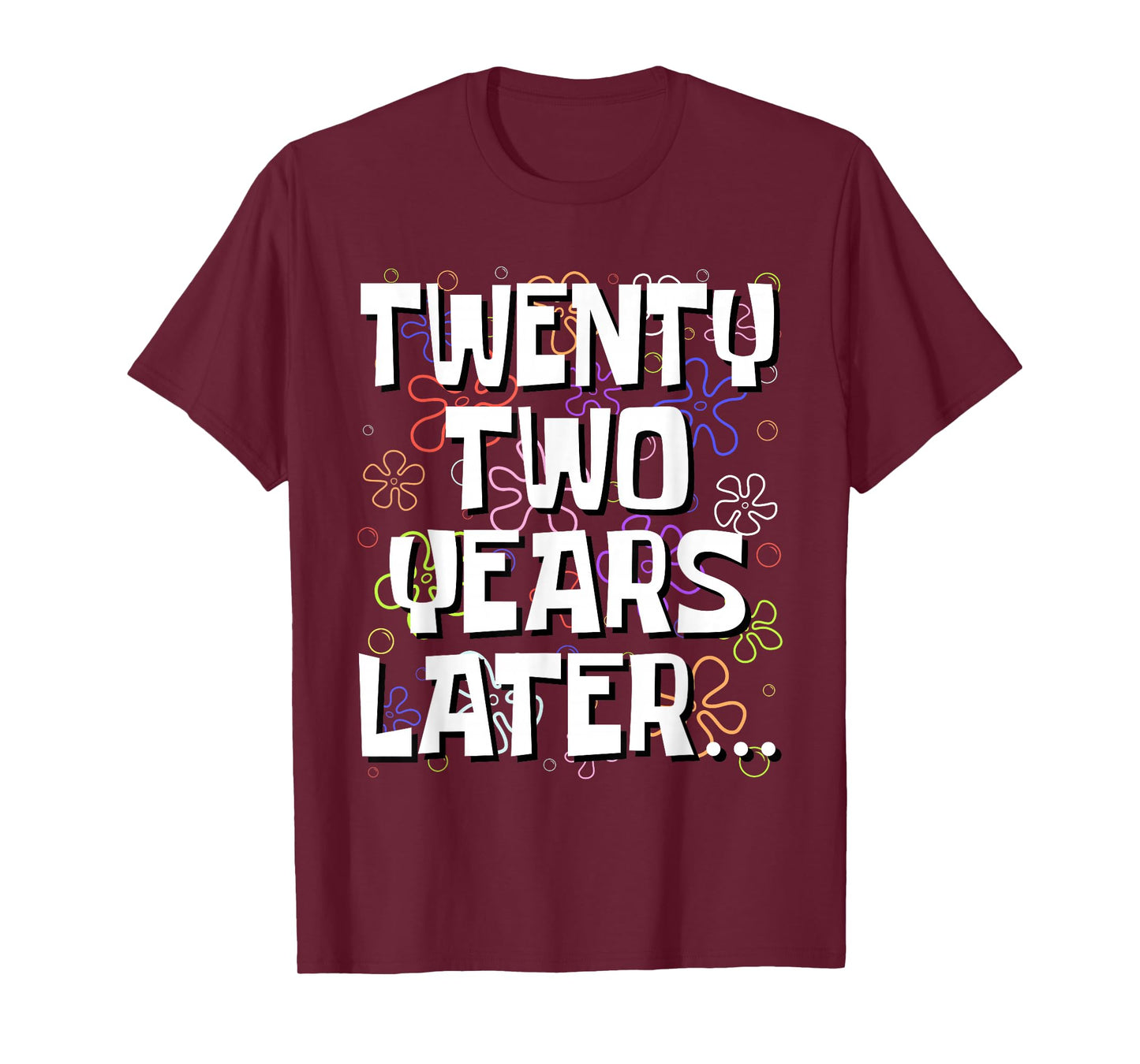 Twenty Two Years Later Funny Meme 22 Year Old 22nd Birthday T-Shirt