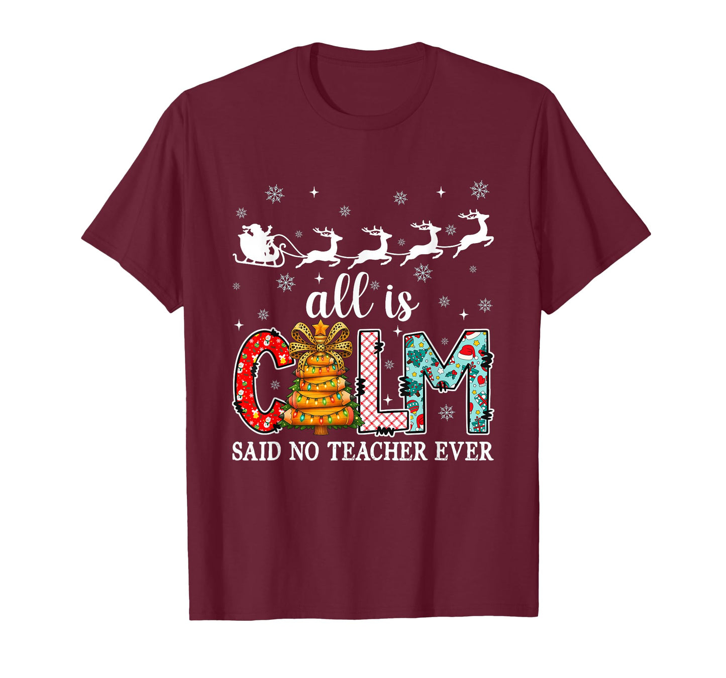 All Calm Said No Teacher Ever Christmas Pencil Xmas Tree T-Shirt
