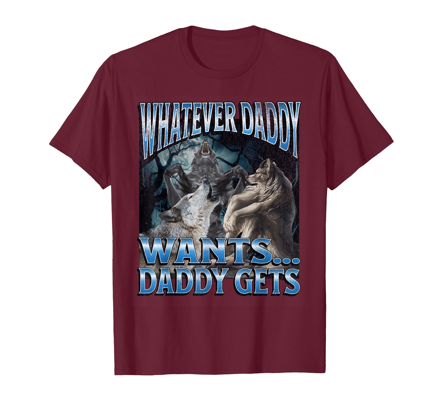 Whatever Daddy Wants Funny Cringe Werewolf Wolf Meme T-Shirt