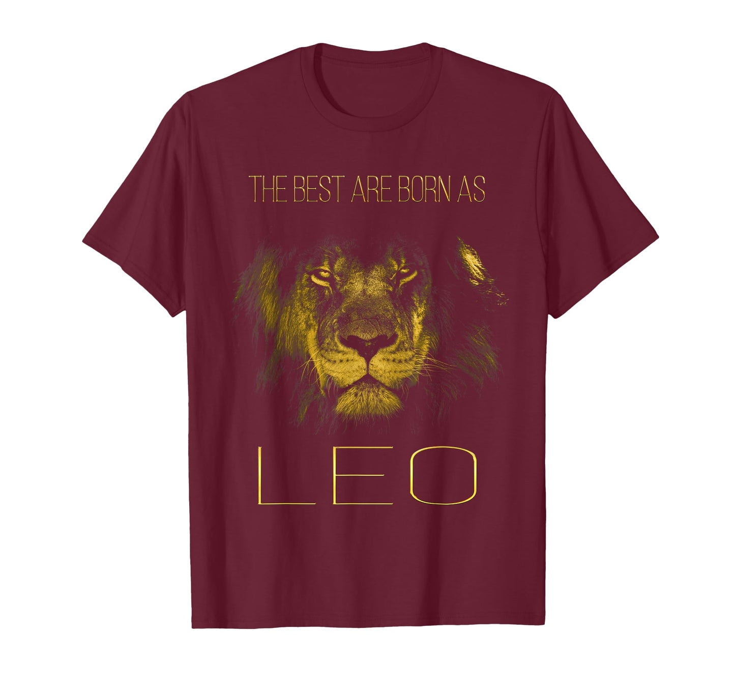 The best are born as LEO proud like a lion tee man woman T-Shirt