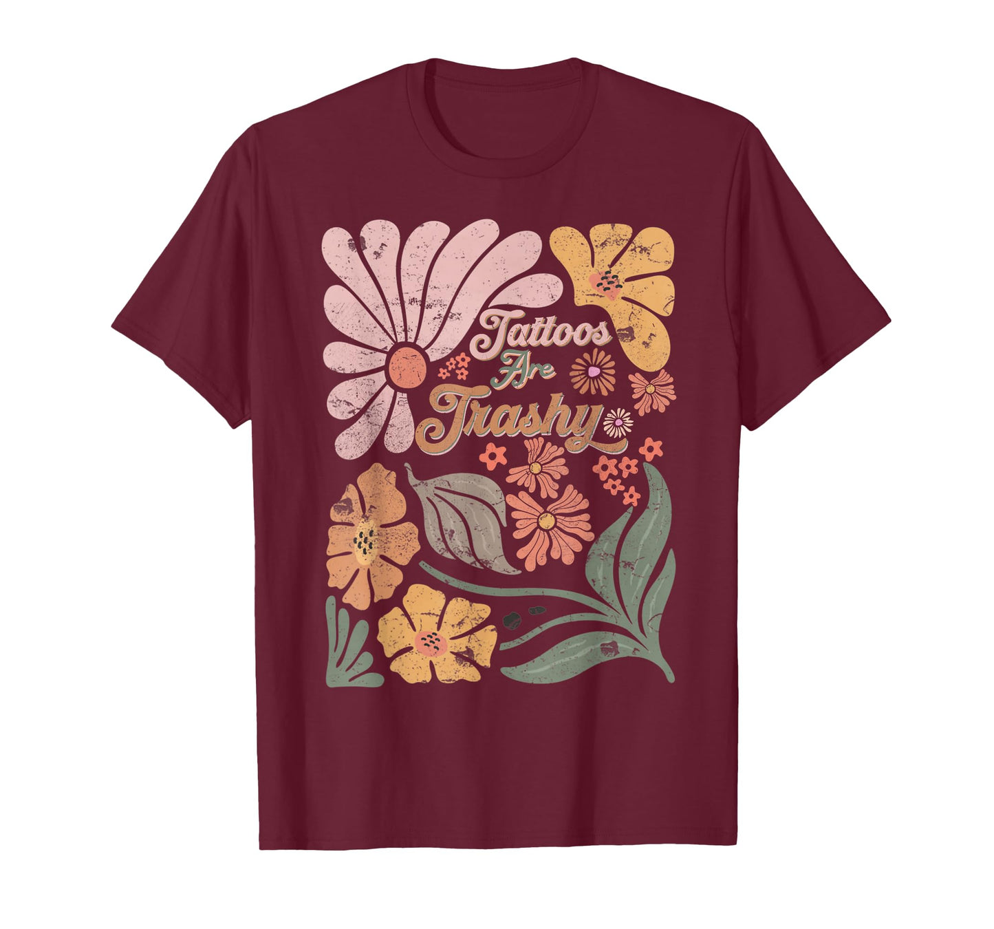 Boho Retro Sarcastic Tattoos Are Trashy Men Women T-Shirt