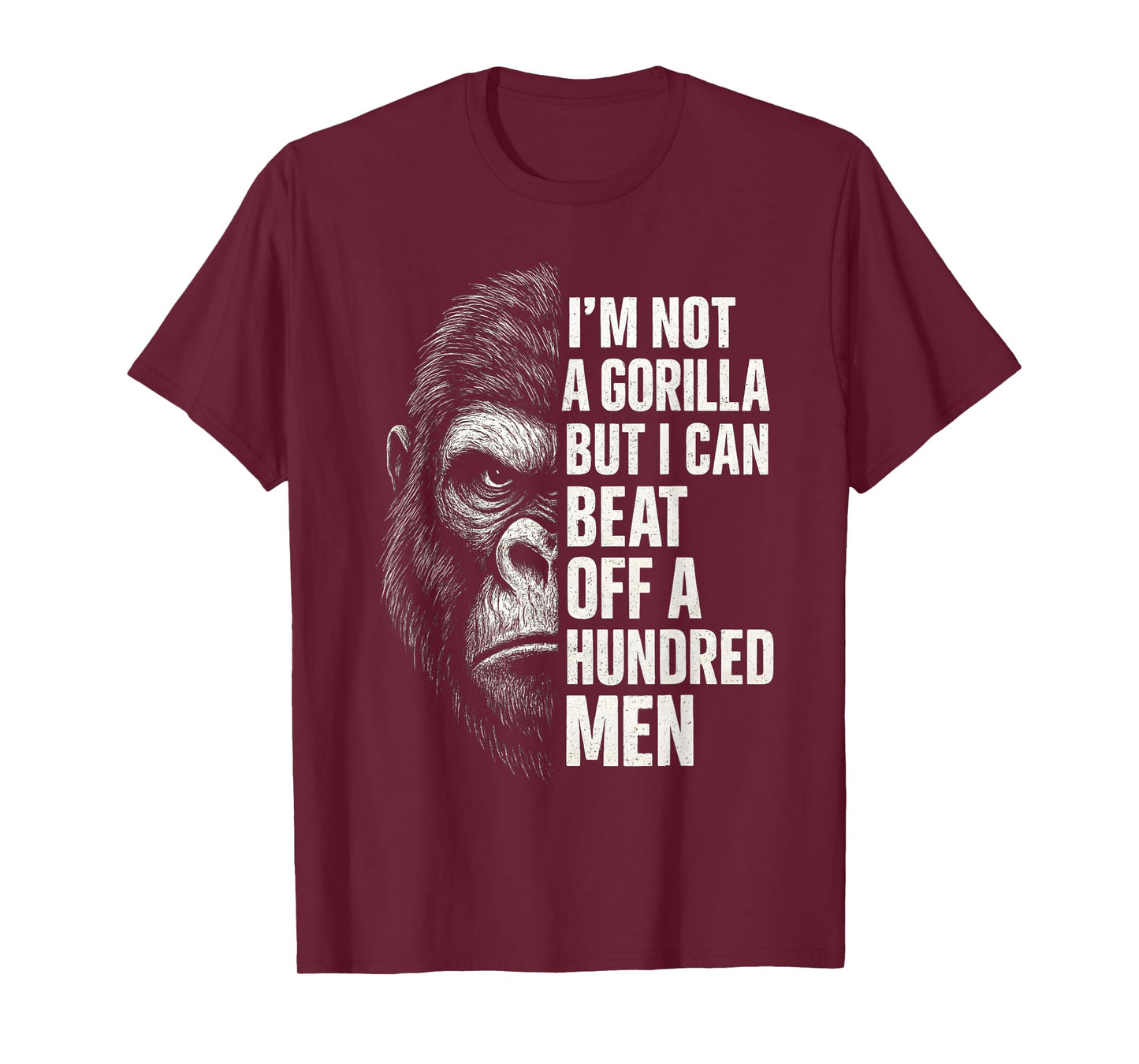 I’m Not A Gorilla But I Can Beat Off A Hundred Men T-Shirt