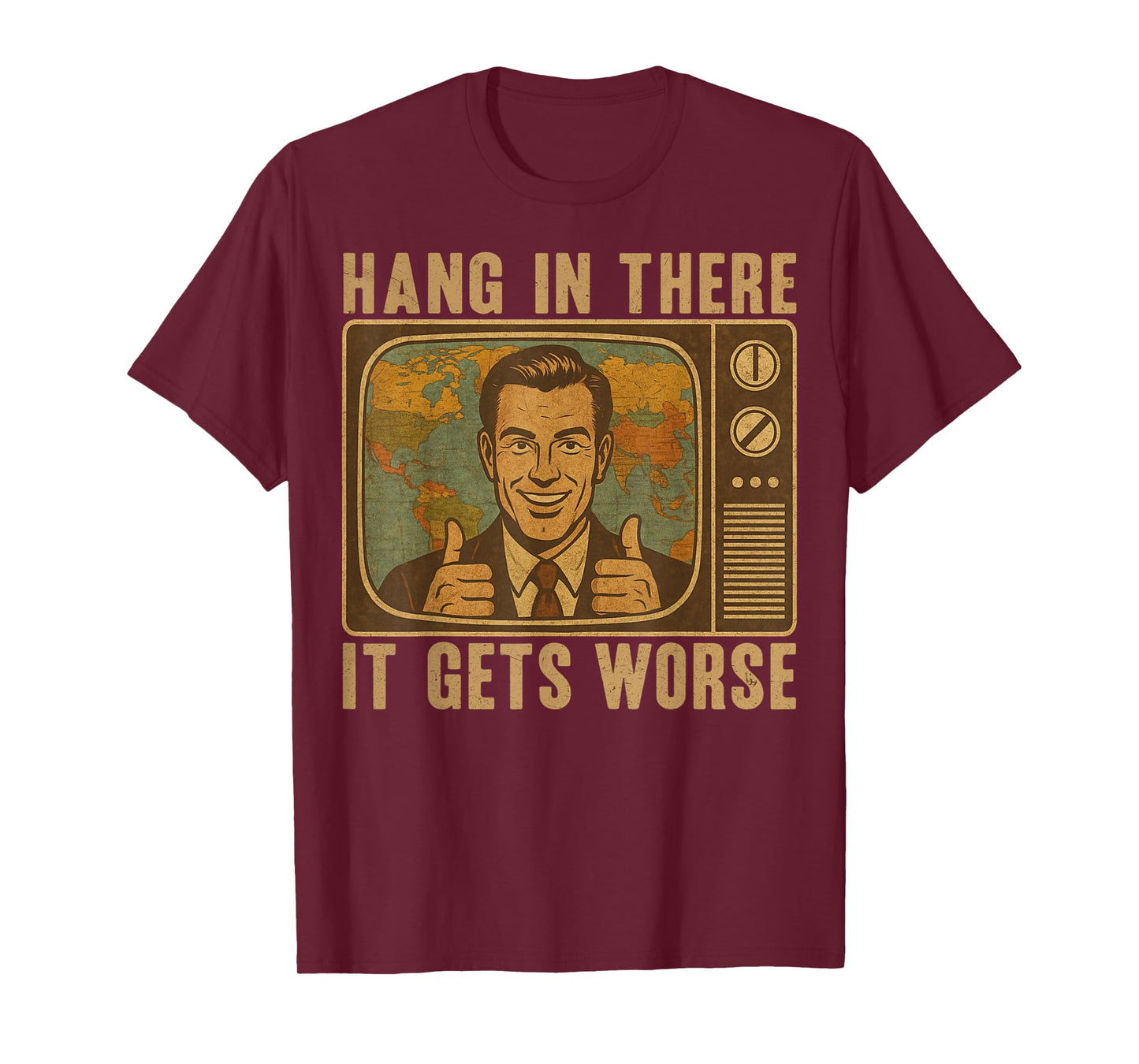 Hang in There It Gets Worse Funny Vintage Graphic T-Shirt