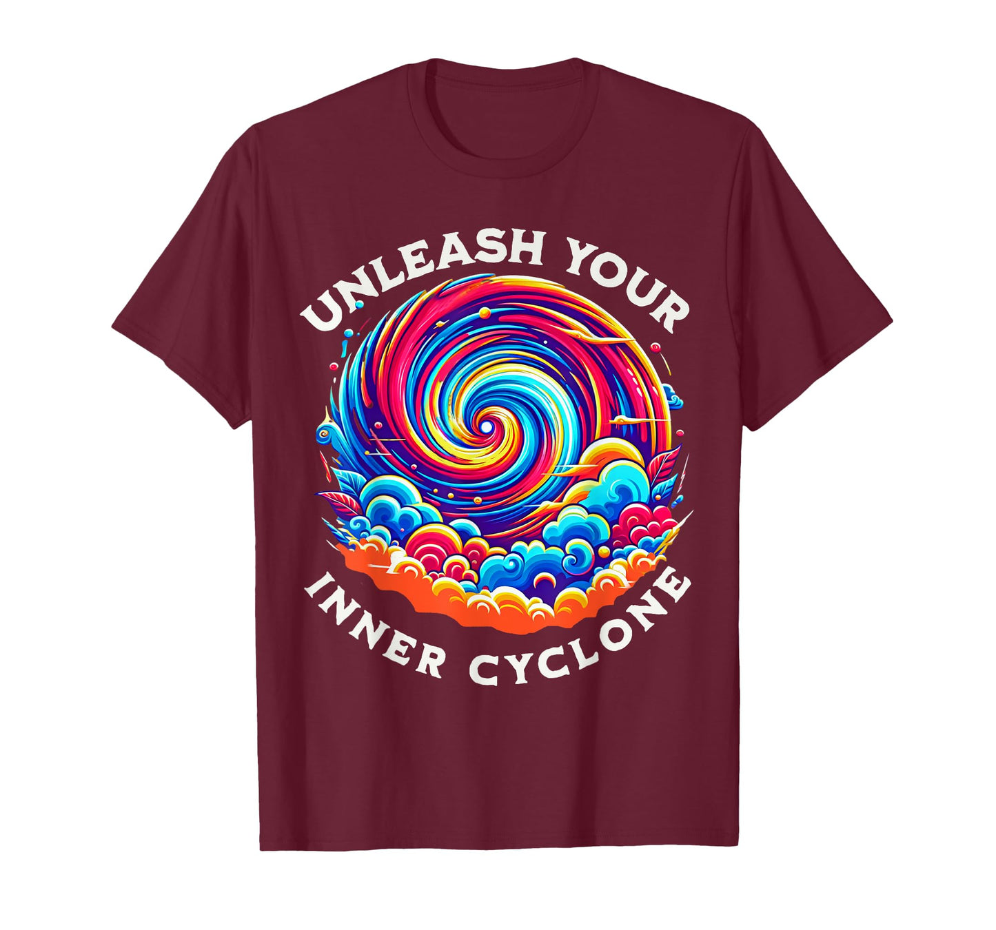 Unleash Your Inner Cyclone Colorful Apparel for Men & Women T-Shirt