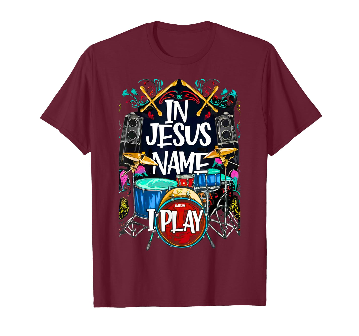 Jesus Name I Play Drums God Drumming Music Christian Drummer T-Shirt